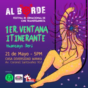 [Huancayo, Perú] ❤️‍🔥 Llega a la ciudad de Huancayo la rebeldía audiovisual de Festival Internacional de Cine Transfeminista “AL BORDE”, miradas desobedientes